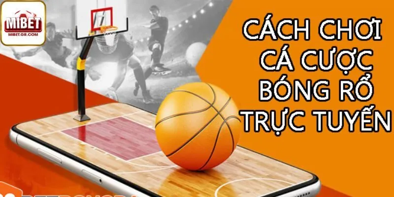 Các Loại Kèo Bóng Rổ Trên Mibet