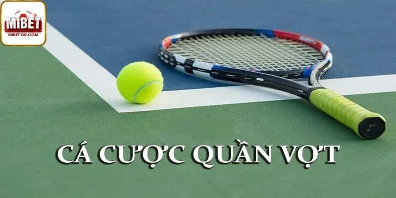 Kèo Quần Vợt Tại Mibet – Lý Do Nên Chọn Đặt Cược