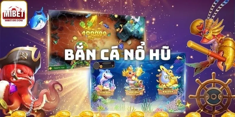 Tổng Quan Về Trò Chơi Nổ Hũ Jackpot Fishing Tại Mibet
