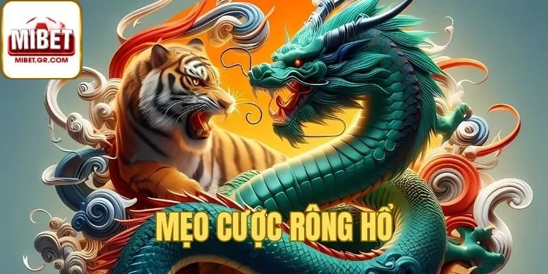 Mẹo Và Chiến Lược Chơi Rồng Hổ Hiệu Quả