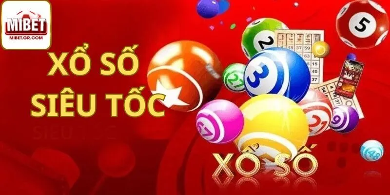 Hướng Dẫn Tham Gia Xổ Số Siêu Tốc Trên Mibet